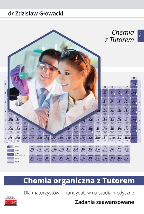 Chemia organiczna z Tutorem dla maturzystw - kandydatw na studia medyczne. Zadania zaawansowane - Gowacki Zdzisaw