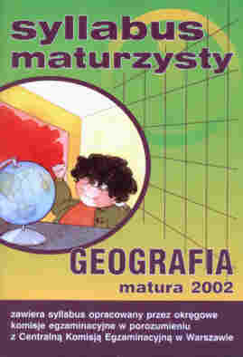 Syllabus maturzysty. Geografia. Matura 2002 - Centralna Komisja Egzaminacyjna W Warszawie