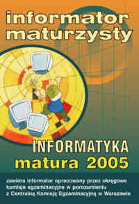 Informator maturzysty. Informatyka. Matura 2005 - Centralna Komisja Egzaminacyjna W Warszawie