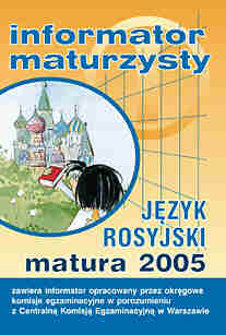 Informator maturzysty. Jzyk rosyjski. Matura 2005 - Centralna Komisja Egzaminacyjna W Warszawie